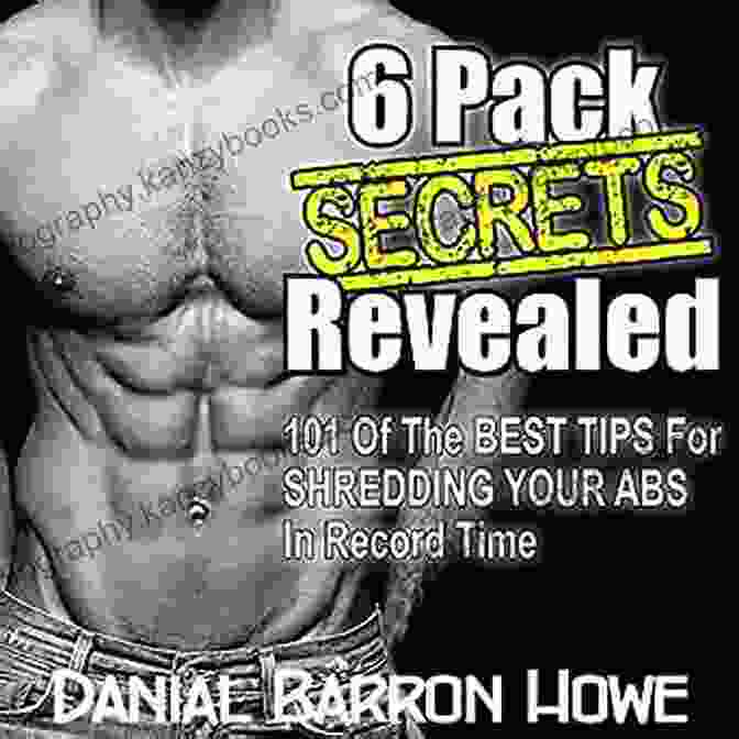 101 Six Pack Abs Secrets 101 SIX PACK ABS SECRETS 101 Of The BEST TIPS For SHREDDING YOUR ABS In Record Time (The 90 Day Body 5)