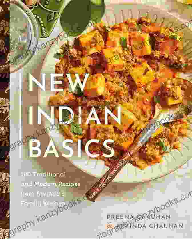 Book Cover Of 100 Traditional And Modern Recipes From Arvinda Family Kitchen, Featuring A Vibrant Image Of An Indian Dish New Indian Basics: 100 Traditional And Modern Recipes From Arvinda S Family Kitchen