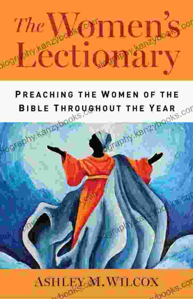 Preaching The Women Of The Bible Throughout The Year Book The Women S Lectionary: Preaching The Women Of The Bible Throughout The Year