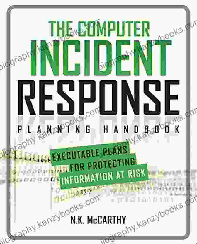 The Computer Incident Response Planning Handbook The Computer Incident Response Planning Handbook: Executable Plans For Protecting Information At Risk