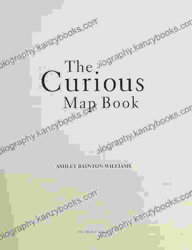 The Curious Map Book Cover By Ashley Baynton Williams The Curious Map Ashley Baynton Williams