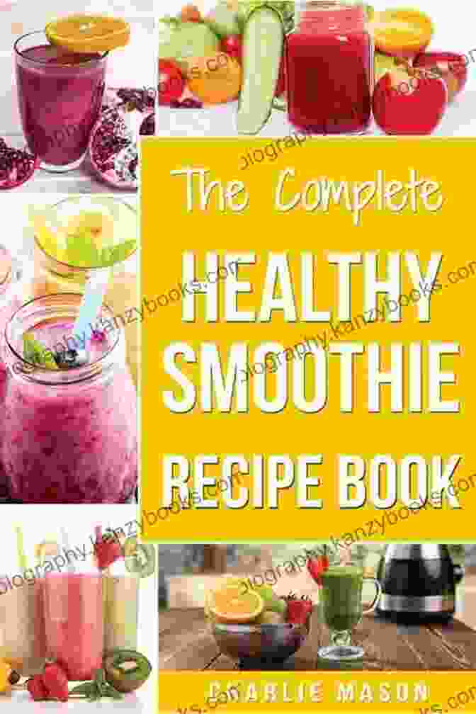 Variety Of Smoothie Recipes In A Cookbook Smoothies Recipes: The Ultimate Guide To Making Delectable Smoothies At Home In Less Than 15 Minutes