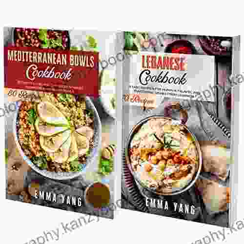 Bowls And Lebanese Cookbook: 2 In 1: 150 Easy Recipes For Hummus Falafel And Middle Eastern Food