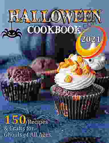 HALLOWEEN COOKBOOK: 150 Recipes Crafts For Ghouls Of All Ages