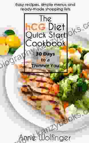 The HCG Diet Quick Start Cookbook: 30 Days to a Thinner You