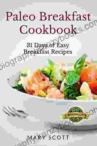 Paleo Breakfast Cookbook: 31 Days Of Easy Breakfast Recipes (31 Days Of Paleo 1)