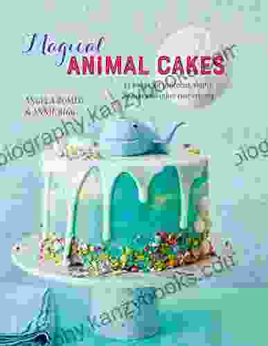 Magical Animal Cakes: 45 Bakes For Unicorns Sloths Llamas And Other Cute Critters