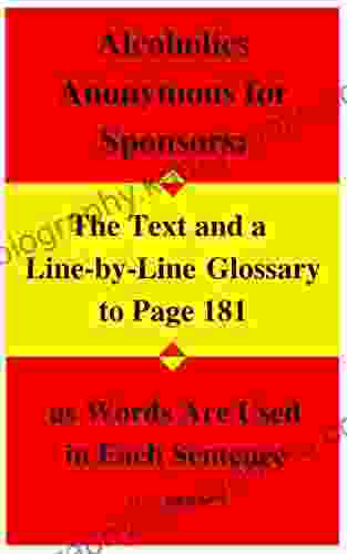 Alcoholics Anonymous For Sponsors: The Text And A Line By Line Glossary To Page 181