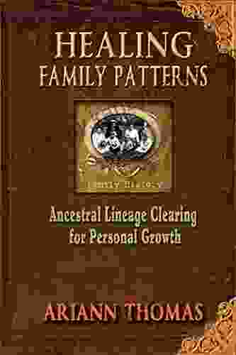 Healing Family Patterns: Ancestral Lineage Clearing For Personal Growth