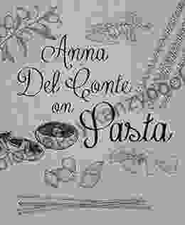 Anna Del Conte On Pasta