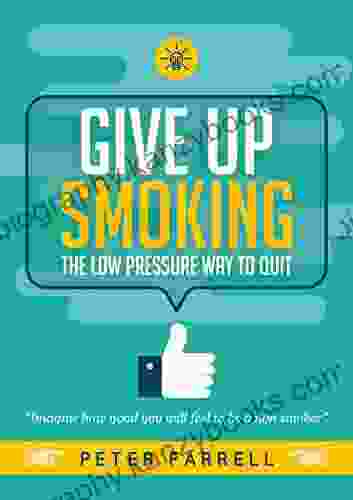 GIVE UP SMOKING: THE LOW PRESSURE WAY TO QUIT