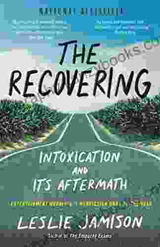 The Recovering: Intoxication and Its Aftermath