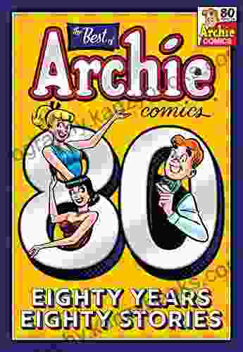 The Best Of Archie Comics: 80 Years 80 Stories