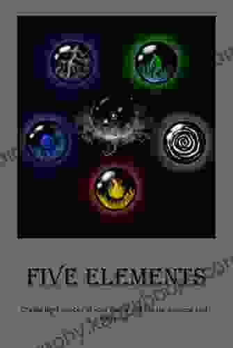 Five Elements: Create Light Spaces In Your Home And Life For Balance And Harmony: Create Light Spaces In Your Home And In Your Lives For Balance And Harmony