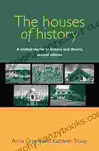 The houses of history: A critical reader in history and theory second edition