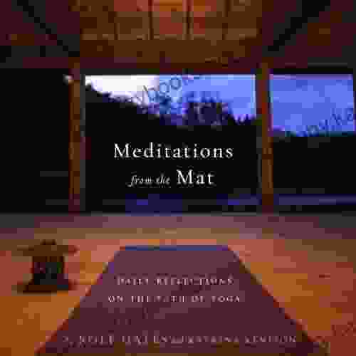 Meditations From The Mat: Daily Reflections On The Path Of Yoga