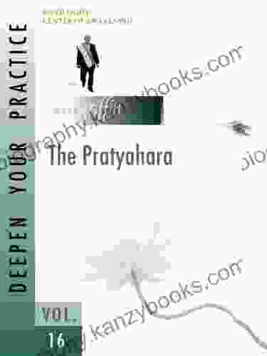 Deepen Your Practice 16 The Pratyahara: The Pratyahara