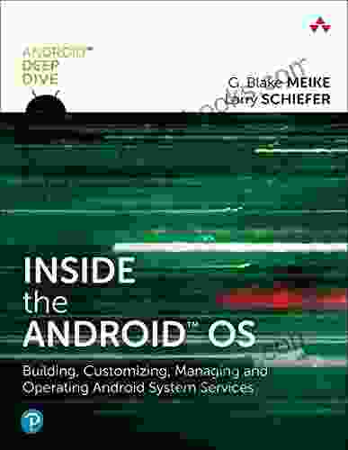 Inside The Android OS: Building Customizing Managing And Operating Android System Services (Android Deep Dive)