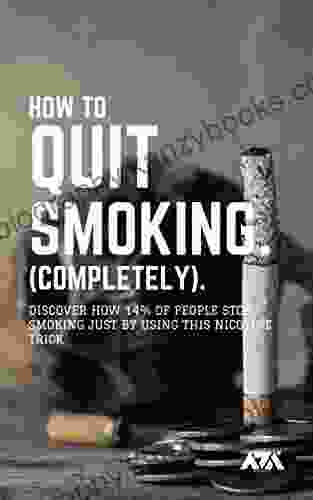 How to Quit Smoking (COMPLETELY) : Discover How 14% of People Stop Smoking Just by Using This Nicotine Trick (Self Improvement)