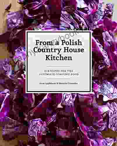 From A Polish Country House Kitchen: 90 Recipes For The Ultimate Comfort Food