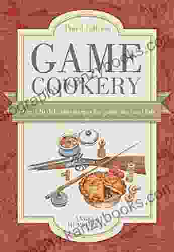 Game Cookery: Over 120 Delicious Recipes For Game Meat And Fish