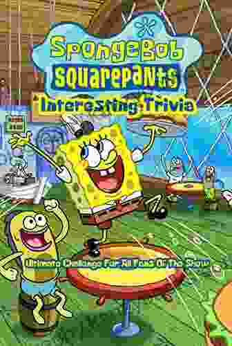 SpongeBob SquarePants Interesting Trivia: Ultimate Challenge For All Fans Of The Show