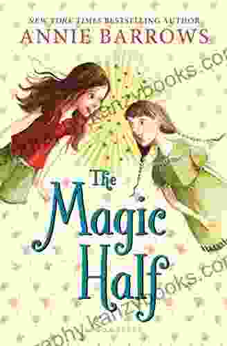 The Magic Half Annie Barrows