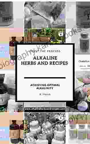 Alkaline Herbs And Recipes: Achieving Optimal Alkalinity: DR SEBI APPROVED COMPELTE ALKALINE GUIDE TREATMENTS AND REMEDIES: For Diabetes Lupus High Blood Pressure Kidney Disease