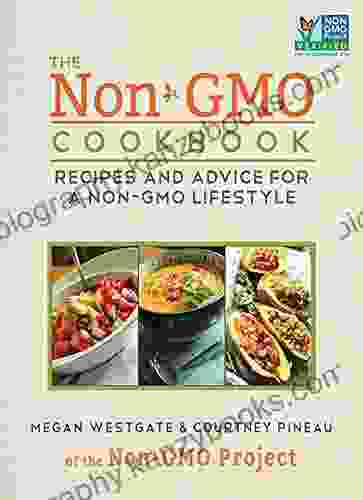 The Non GMO Cookbook: Recipes And Advice For A Non GMO Lifestyle