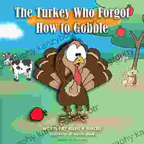 The Turkey Who Forgot How To Gobble: Children Picture Book: Thanksgiving (Beginning Readers: Holiday Turkey 1)