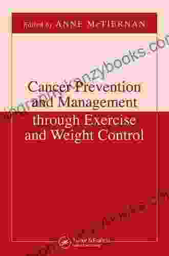 Cancer Prevention and Management through Exercise and Weight Control (Nutrition and Disease Prevention)