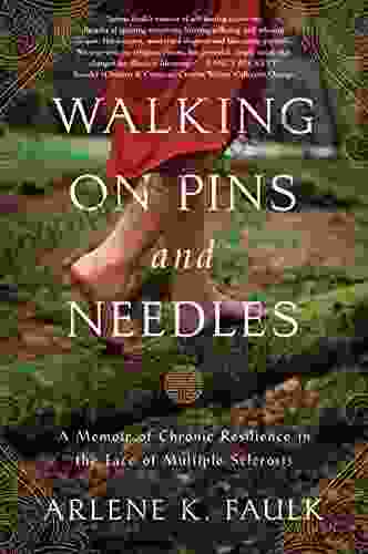 Walking on Pins and Needles: A Memoir of Chronic Resilience in the Face of Multiple Sclerosis