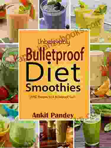 Unbelievably Bulletproof Smoothies: EPIC Bulletproof Diet Smoothie Recipes For A Bulletproof You