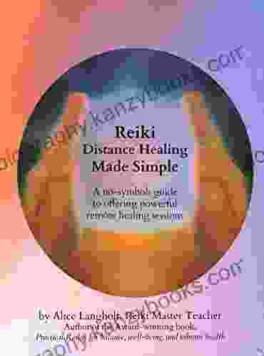 Reiki Distance Healing Made Simple: A No Symbols Guide To Offering Powerful Remote Healing Sessions (Reiki Awakening Academy Insights 1)