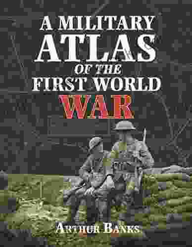 A Military Atlas Of The First World War