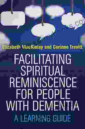 Facilitating Spiritual Reminiscence For People With Dementia: A Learning Guide