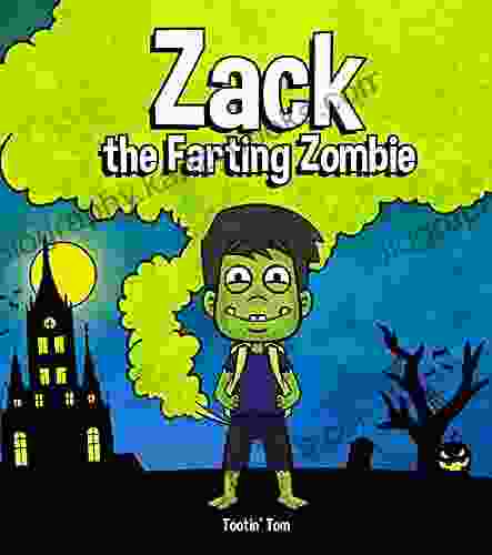 Zack The Farting Zombie: A Funny Read Aloud Halloween Picture For Kids And Adults About A Tooting Zombie A Rhyming Halloween Story For Fall And Autumn