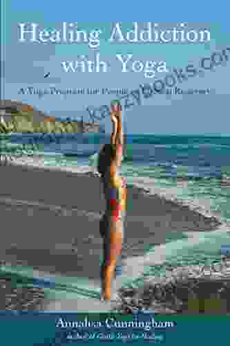 Healing Addiction With Yoga: A Yoga Program For People In 12 Step Recovery