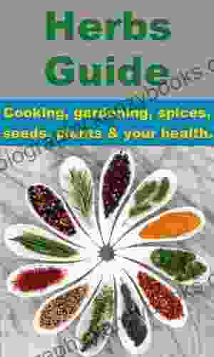 Herbs Guide Cooking gardening spices seeds plants your health