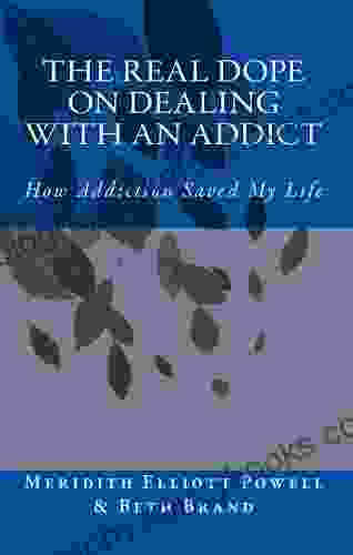 The Real Dope on Dealing with an Addict: How Addiction Saved My Life