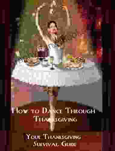 How to Dance Through Thanksgiving (Recipes For My Daughter 1)