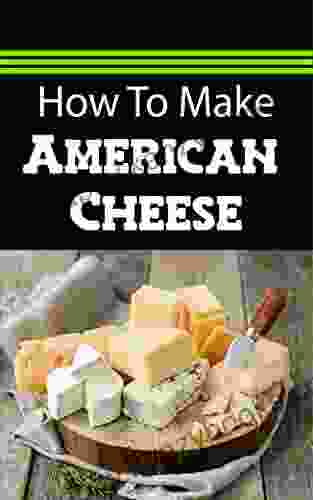 How To Make American Cheese: Practice Guide