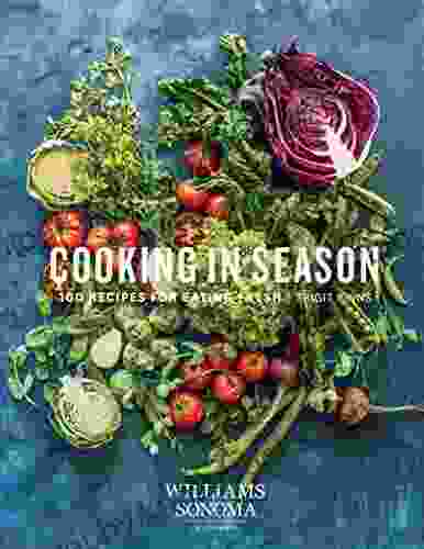 Cooking in Season: 100 Recipes for Eating Fresh (Williams Sonoma)