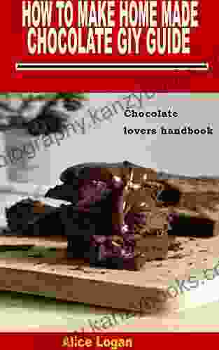 HOW TO MAKE HOME MADE CHOCOLATE GIY GUIDE: Chocolate lovers handbook