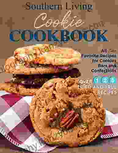 Southern Living Cookie Cookbook All Time Favorite Recipes For Cookies Bars And Confections