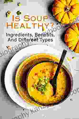 Is Soup Healthy?: Ingredients Benefits And Different Types: Cauliflower Soup Recipes