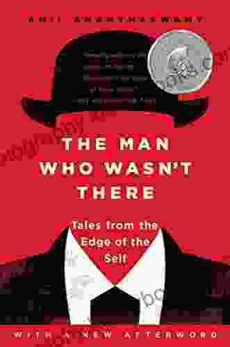 The Man Who Wasn T There: Investigations Into The Strange New Science Of The Self