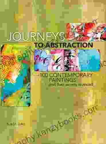 Journeys To Abstraction: 100 Paintings And Their Secrets Revealed