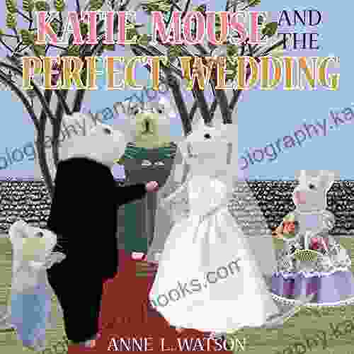 Katie Mouse And The Perfect Wedding: A Flower Girl Story