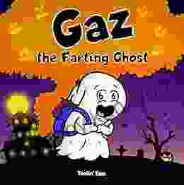 Gaz The Farting Ghost: A Funny Read Aloud Halloween Picture For Kids And Adults About A Tooting Ghost A Rhyming Halloween Story For Fall And Autumn